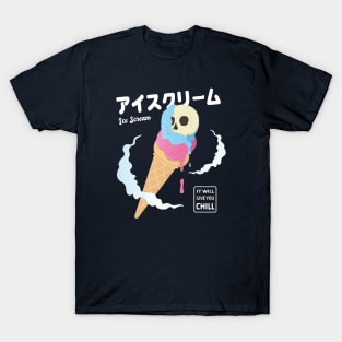 Ice Scream ~ It Will Give You Chill T-Shirt